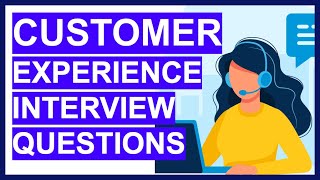 7 CUSTOMER EXPERIENCE INTERVIEW QUESTIONS amp ANSWERS How to PASS a Customer Service Interview [upl. by Noyar]