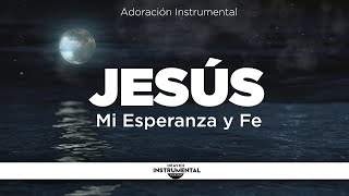 3 Horas Instrumental Cristiana  Orar y Descansar  Sonidos de Naturaleza  JESÚS MI ESPERANZA Y FE [upl. by Shih261]