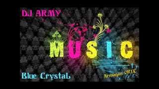 Dj Army  Blue Crystal [upl. by Diarmuid62]