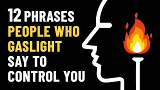 12 Gaslighting Phrases Abusive People Use To Control You [upl. by Sarine]