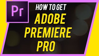 How to Get Adobe Premiere Pro  Free Trial [upl. by Baer]