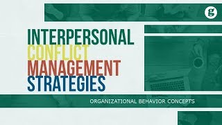 Interpersonal Conflict Management Strategies [upl. by Brnaba903]