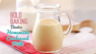 How to Make Condensed Milk  Gemmas Bold Baking Basics Episode 2 [upl. by Eanaj]