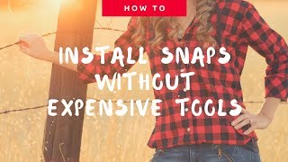 How to Install Snaps without Expensive Tools Sewing Tutorial [upl. by Juetta]