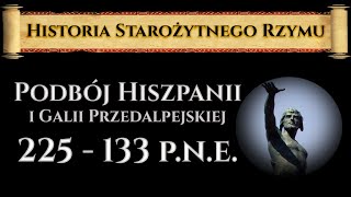 Podbój Hiszpanii i Galii Przedalpejskiej 225  133 pne Historia Starożytnego Rzymu odc 16 [upl. by Jedlicka855]