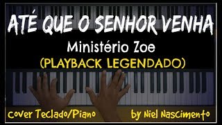 🎤 🎹 Até que o Senhor Venha PLAYBACK LEGENDADO no Piano Ministério Zoe by Niel Nascimento [upl. by Anialed59]