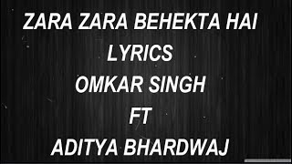 Zara Zara Behekta Hai  Lyrics  Omkar Singh  Ft Aditya Bhardwaj  RageLyrics [upl. by Arit]