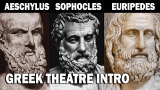 Greek Theatre Aeschylus Sophocles and Euripedes Part I Introduction [upl. by Klemm775]