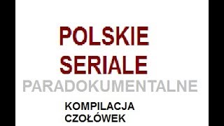 Polskie seriale paradokumentalne  Kompilacja czołówek [upl. by Niwdog]