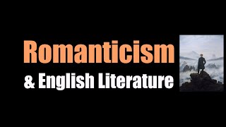 Romanticism amp English Literature [upl. by Eitirahc979]