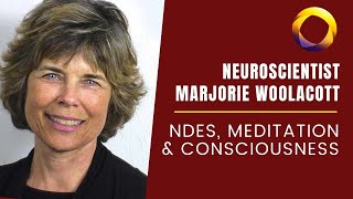 NDEs Meditation amp Consciousness Neuroscientist Dr Marjorie Woollacott [upl. by Enair]