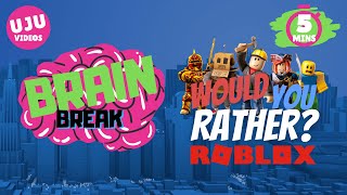 Brain Break  Would You Rather ROBLOX [upl. by Bainter]