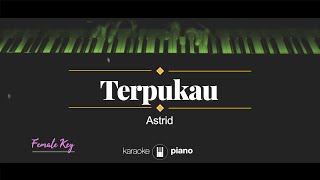 Astrid  Terpukau KARAOKE PIANO  FEMALE KEY [upl. by Heber]