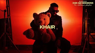 Badshah  KHAIR Official Lyric Video  300 AM Sessions [upl. by Edmondo]