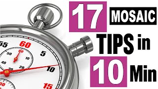 17 Mosaic Tips in 10 Minutes  Mosaic Tips [upl. by Dacey]