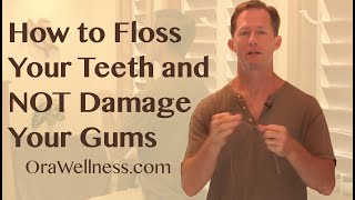 How To Floss Your Teeth and Not Damage Your Gums  OraWellness [upl. by Bazluke]