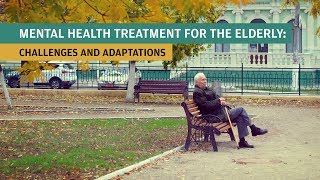 Mental Health Treatment for the Elderly Challenges and Adaptations [upl. by Akimet]