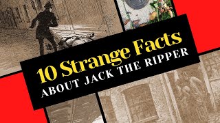 10 Strange Facts About Jack The Ripper [upl. by Inalaeham]