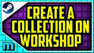 HOW TO CREATE A COLLECTION ON STEAM WORKSHOP 2020 QUICK  How To Make a Steam Workshop Collection [upl. by Mihe]