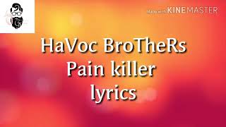 HAVOC BROTHERS PAIN KILLER LYRICS SONGS [upl. by Geibel]