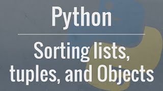 Python Tutorial Sorting Lists Tuples and Objects [upl. by Eerual366]