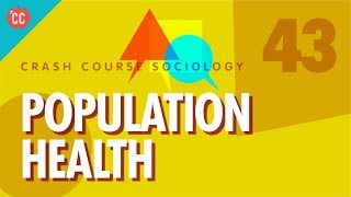 Population Health Crash Course Sociology 43 [upl. by Anaujit18]