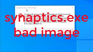 Synapticsexe bad image windows 10 [upl. by Wilkinson]