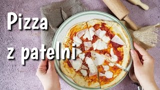 Najlepsza pizza z patelni  jak zrobić [upl. by Johann]