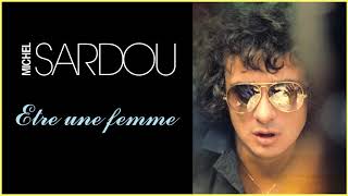 Michel Sardou  Etre une femme Audio Officiel [upl. by Asaeret]