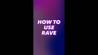 How To Use Rave [upl. by Eisor]