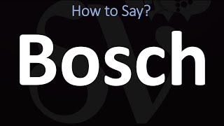 How to Pronounce Bosch CORRECTLY [upl. by Forelli]