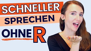 SCHNELLER SPRECHEN OHNE R  Aussprache verbessern amp akzentfrei Deutsch sprechen lernen  B2 C1 C2 [upl. by Llezom]