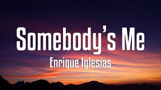 Enrique Iglesias  Somebodys Me Lyrics [upl. by Notsae78]