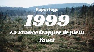 REPORTAGE  La Tempête Du Siècle 1999 [upl. by Adiol]