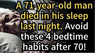 71 Year Old Man Died in His Sleep 4 Bedtime Habits You Must Avoid After 70 [upl. by Swithbart]