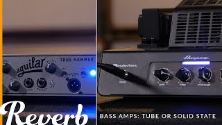 Buying Tube vs Solid State Bass Amps  Reverb Bass Tips [upl. by Schulman]