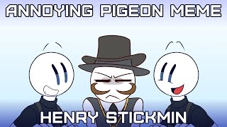 Annoying Pigeon  meme Henry Stickmin [upl. by Akkire]