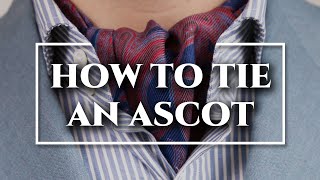 How to Tie an Ascot amp Cravat 3 Ways  DOs amp DONTs [upl. by Vikki]