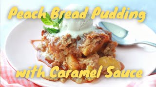 Peach Bread Pudding with Caramel Sauce [upl. by Fugate]