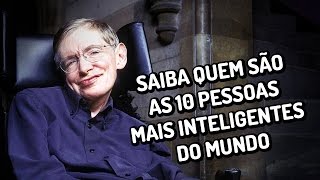 Saiba quem são as 10 pessoas mais inteligentes do mundo [upl. by Mufinella]