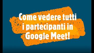 GOOGLE MEET come vedere contemporaneamente TUTTI i partecipanti [upl. by Manno929]