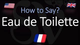 How to Pronounce Eau de Toilette CORRECTLY Meaning amp Pronunciation [upl. by Eatnohs31]