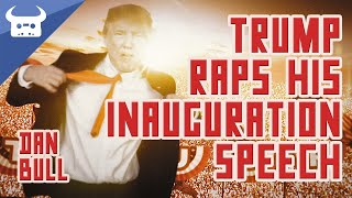 TRUMP RAPS HIS INAUGURATION SPEECH  Dan Bull [upl. by Rosco]