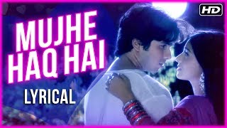 Mujhe Haq Hai  Lyrical Song  Udit Narayan amp Shreya Ghoshal  Vivah Hindi Movie  Shahid Amrita [upl. by Arraeit]