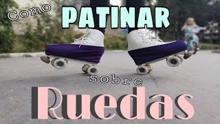 Como PATINAR sobre RUEDAS PRINCIPIANTES [upl. by Mikey]