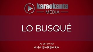 Karaokanta  Ana Barbara  Lo busqué [upl. by Nove198]