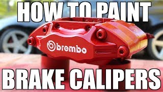 How to PROPERLY Paint Your Brake Calipers [upl. by Isabella681]