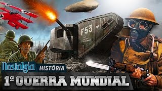 Primeira Guerra Mundial  Nostalgia História [upl. by Ecertal239]