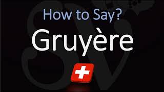 How to Pronounce Gruyère CORRECTLY Swiss French Pronunciation [upl. by Milford]