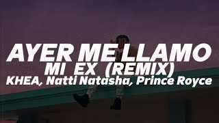 KHEA  Ayer Me Llamó Mi Ex Remix🔥 LETRA  ft Natti Natasha Prince Royce [upl. by Enived]